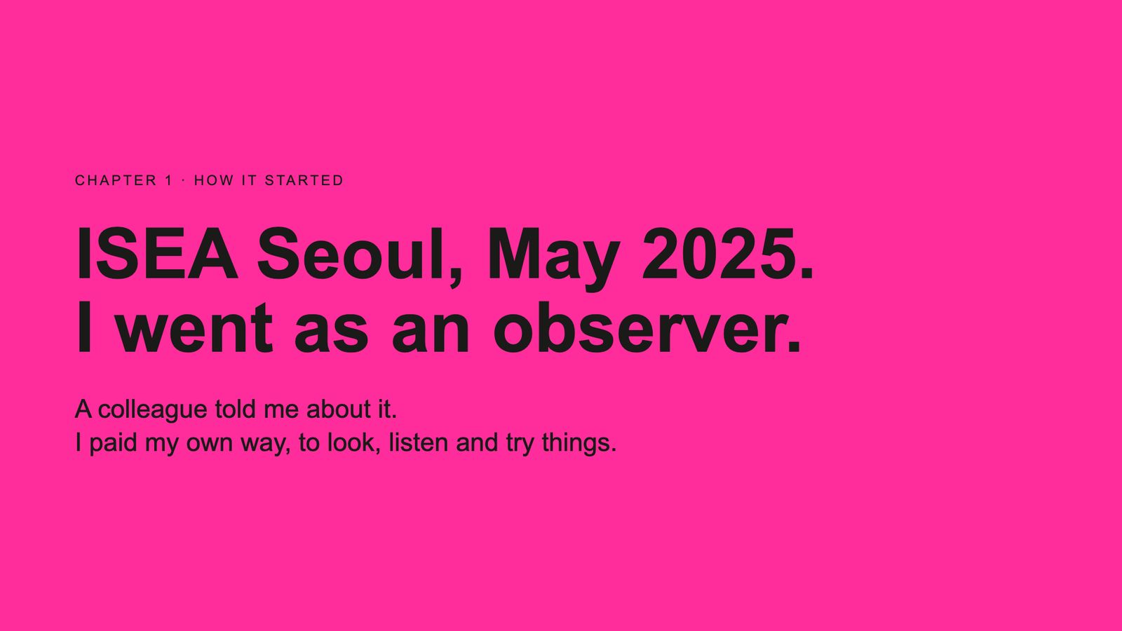 Slide 17: ISEA Seoul, May 2025. I went as an observer.