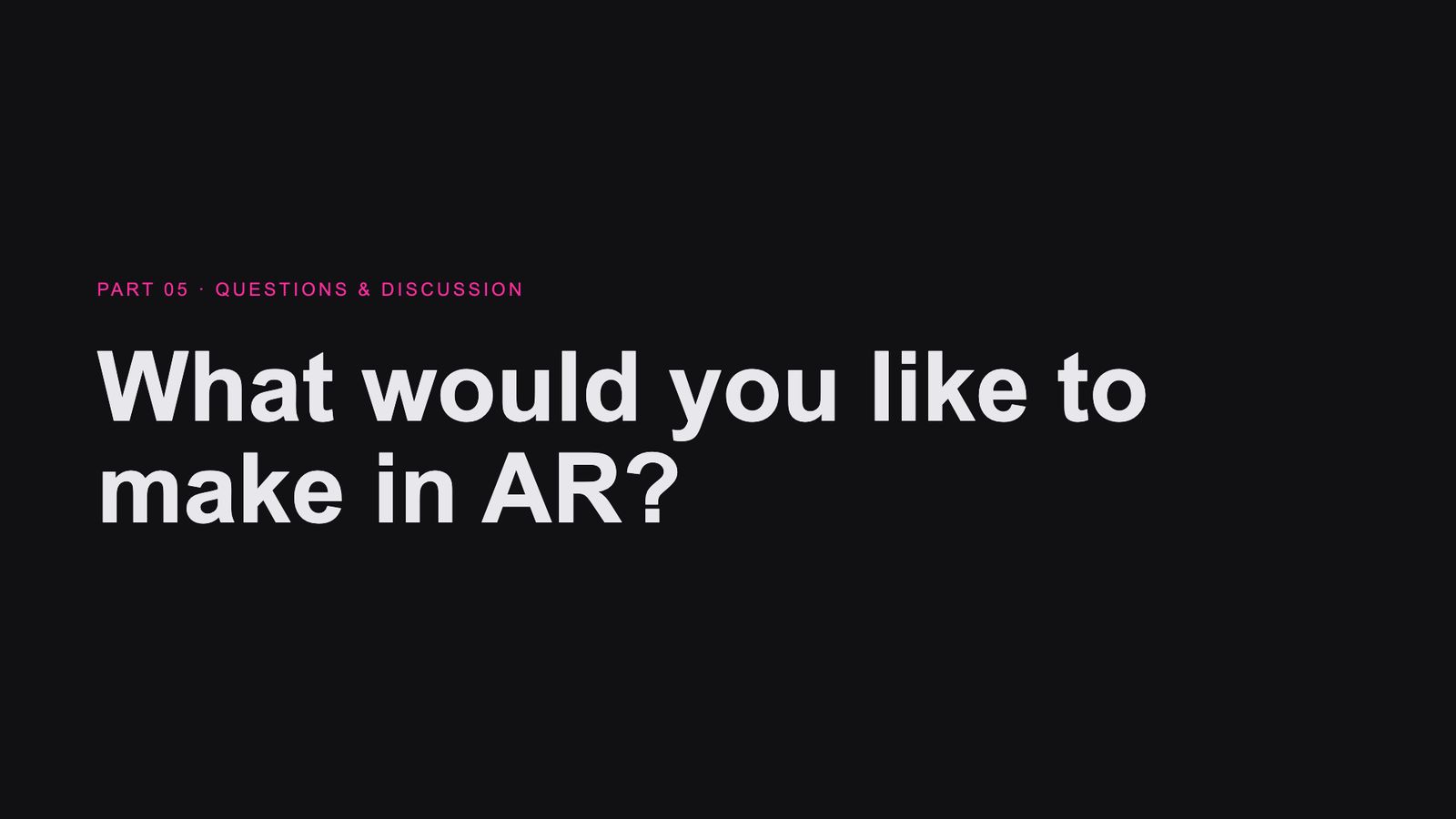 Slide 55: What would you like to make in AR?