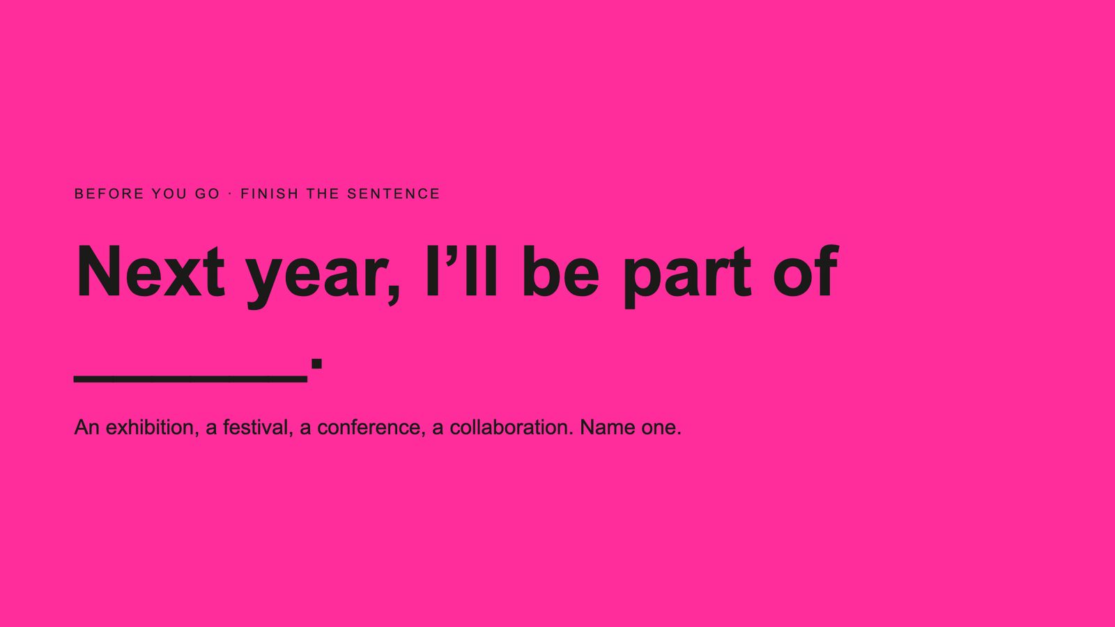 Slide 57: Next year, I’ll be part of ______.